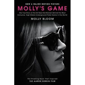 Molly's Game [Movie Tie-In]: The True Story of the 26-Year-Old Woman Behind the